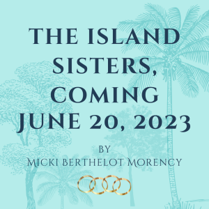 https://www.mickimorency.com/wp-content/uploads/2022/05/Pub-Date-Announcement-_-The-Island-Sisters-300x300.png